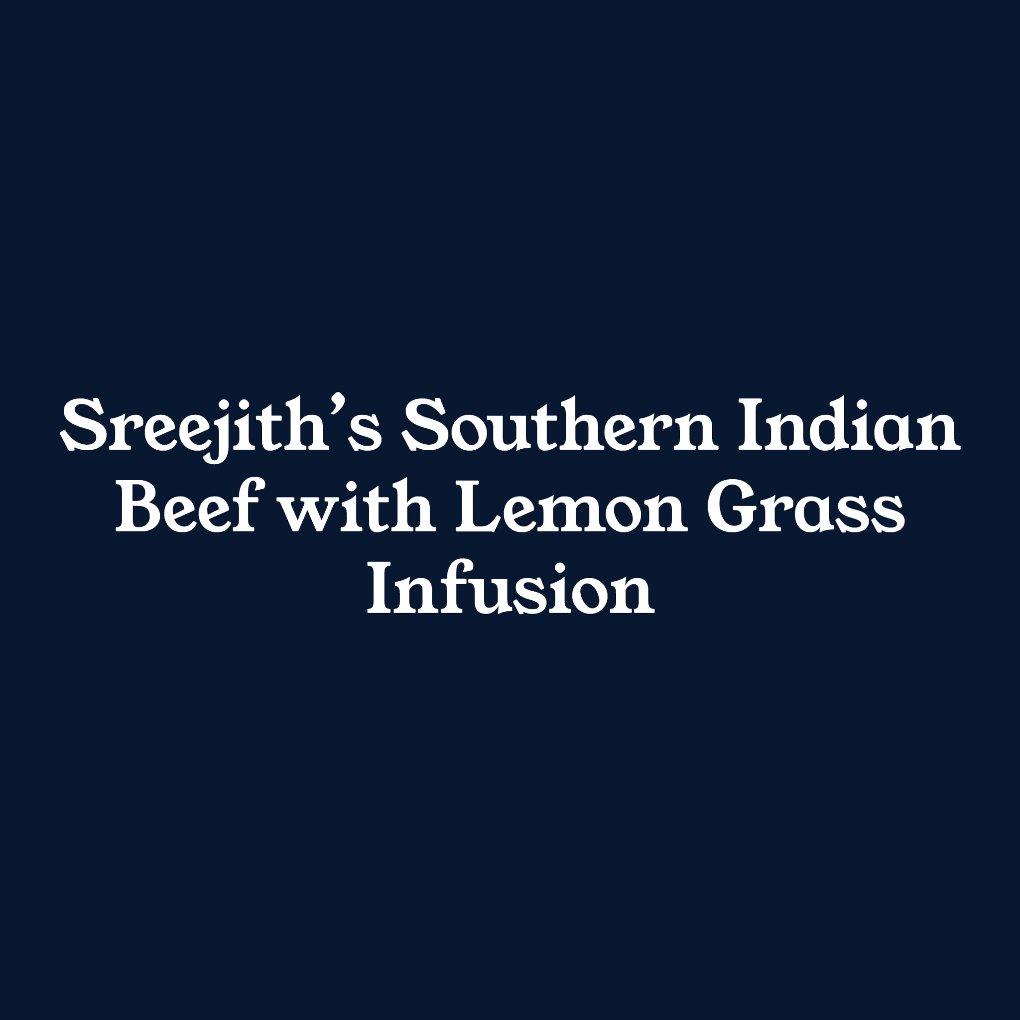 Sreejith's Southern Indian Beef with Lemon Grass Infusion - Homegrown Butchery