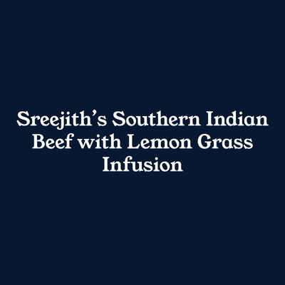 Sreejith's Southern Indian Beef with Lemon Grass Infusion